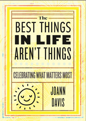 Coperta cărții 'The Best Things in Life Aren't Things: Celebrating What Matters Most - Joann Davis'