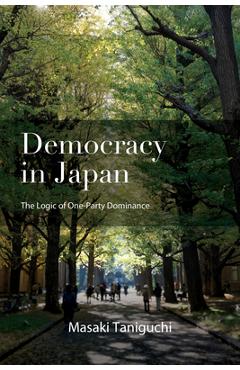 Coperta cărții 'Democracy in Japan: The Logic of One-Party Dominance - Masaki Taniguchi'