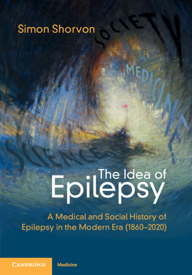 Coperta cărții 'The Idea of Epilepsy - Simon D. Shorvon'