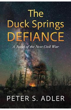 Coperta cărții 'The Duck Springs Defiance: A Novel of the Next Civil War - Peter S. Adler'