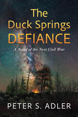 Coperta cărții 'The Duck Springs Defiance: A Novel of the Next Civil War - Peter S. Adler'