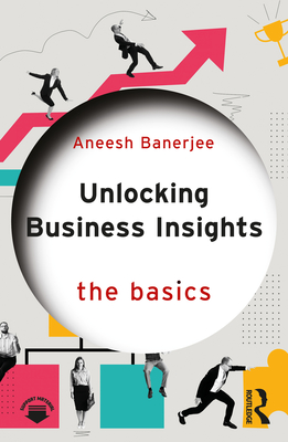Coperta cărții 'Unlocking Business Insights: The Basics - Aneesh Banerjee'