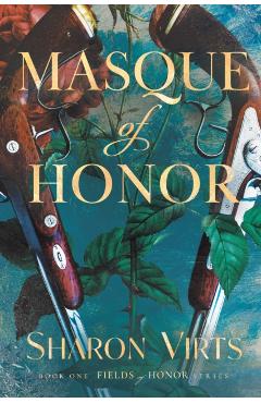 Masque of Honor: Book One in the Fields of Honor Series - Sharon Virts