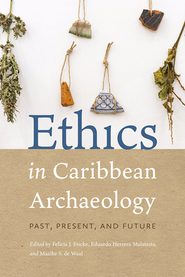 Coperta cărții 'Ethics in Caribbean Archaeology: Past, Present, and Future - Felicia J. Fricke'