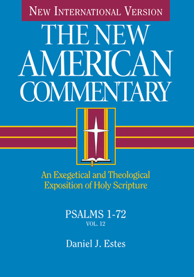 Coperta cărții 'Psalms 1-72: An Exegetical and Theological Exposition of Holy Scripture Volume 12 - Daniel J. Estes'