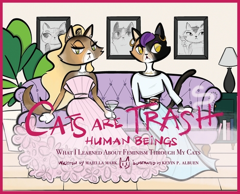 Coperta cărții 'Cats Are Trash Human Beings - Majella Mark'