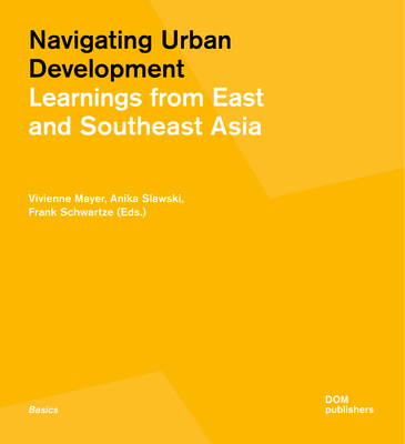 Coperta cărții 'Navigating Urban Development: Learnings from East and Southeast Asia - Vivienne Mayer'