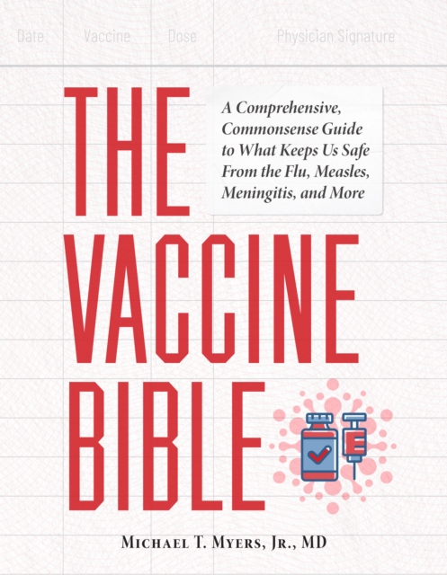 Coperta cărții 'The Vaccine Bible: A Comprehensive, Commonsense Guide to What Keeps Us Safe from the Flu, Measles, Meningitis, and More'