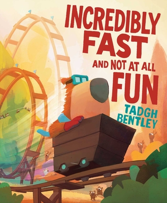 Coperta cărții 'Incredibly Fast and Not at All Fun - Tadgh Bentley'