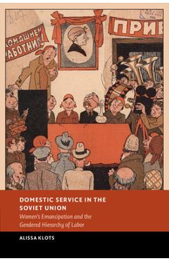 Coperta cărții 'Domestic Service in the Soviet Union - Alissa Klots'