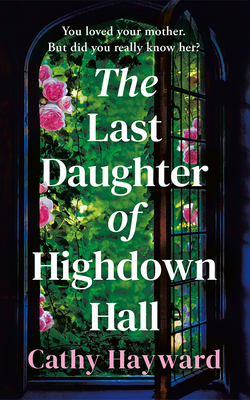 Coperta cărții 'The Last Daughter of Highdown Hall - Cathy Hayward'