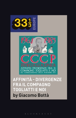 Coperta cărții 'Cccp - Fedeli Alla Linea's Affinità - Divergenze Fra Il Compagno Togliatti E Noi - Giacomo Bottà'