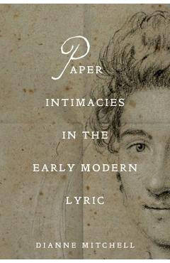 Coperta cărții 'Paper Intimacies in the Early Modern Lyric - Dianne Mitchell'