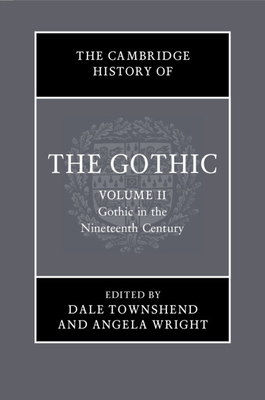 Coperta cărții 'The Cambridge History of the Gothic - Dale Townshend'