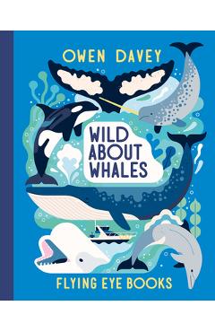 Coperta cărții 'Wild about Whales - Owen Davey'