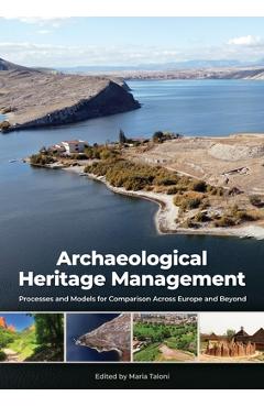 Archaeological Heritage Management: Processes and Models for Comparison Across Europe and Beyond - Maria Taloni