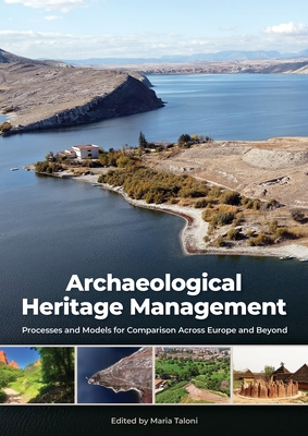 Coperta cărții 'Archaeological Heritage Management: Processes and Models for Comparison Across Europe and Beyond - Maria Taloni'