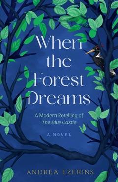 Coperta cărții 'When the Forest Dreams - Andrea Ezerins'