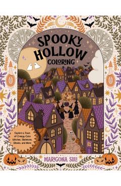 Spooky Hollow: A Coloring Book of Witches, Ghosts, Skeletons, and Other Creepy (But Cute!) Creatures - Marigona Suli