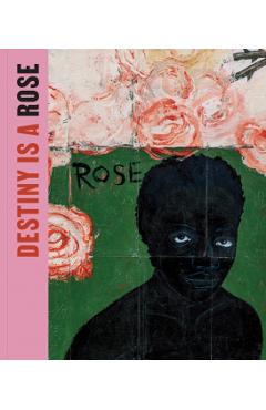 Destiny Is a Rose: Art from the Eileen Harris Norton Collection - Ingrid Schaffner