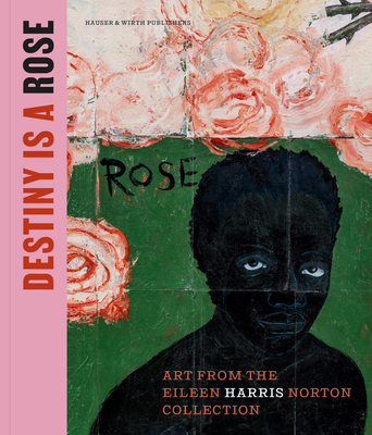 Coperta cărții 'Destiny Is a Rose: Art from the Eileen Harris Norton Collection - Ingrid Schaffner'