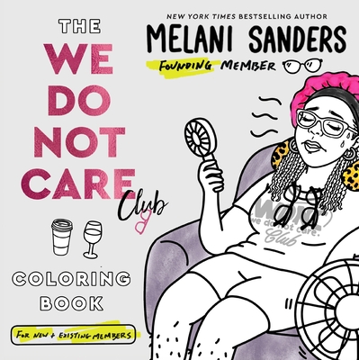 Coperta cărții 'The We Do Not Care Club Coloring Book - Melani Sanders'