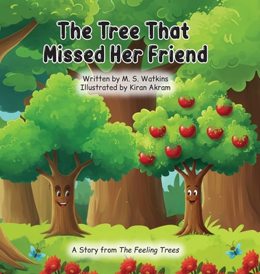 Coperta cărții 'The Tree That Missed Her Friend - M. S. Watkins'