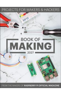 Book of Making 2027: Projects for Makers and Hackers -