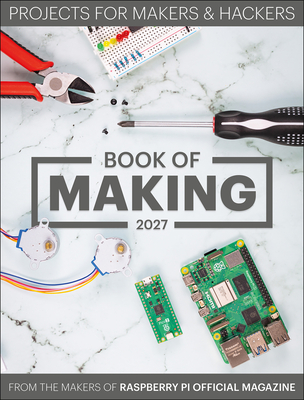 Coperta cărții 'Book of Making 2027: Projects for Makers and Hackers -'