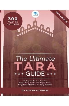 Coperta cărții 'The Ultimate TARA Guide: 2025 Edition with over 250 Original questions and solutions. TARA Guide, Mock Papers, Score'