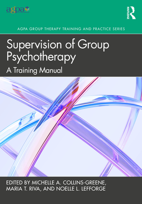 Coperta cărții 'Supervision of Group Psychotherapy: A Training Manual - Michelle A. Collins-greene'
