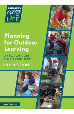 Coperta cărții 'Planning for Outdoor Learning: A Practical Guide for the Early Years - Helen Bilton'