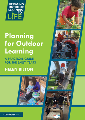 Coperta cărții 'Planning for Outdoor Learning: A Practical Guide for the Early Years - Helen Bilton'