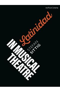 Latinidad in Musical Theatre - Stefan Sittig