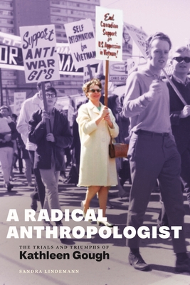Coperta cărții 'A Radical Anthropologist: The Trials and Triumphs of Kathleen Gough - Sandra Lindemann'