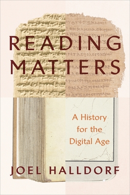 Coperta cărții 'Reading Matters: A History for the Digital Age - Joel Halldorf'