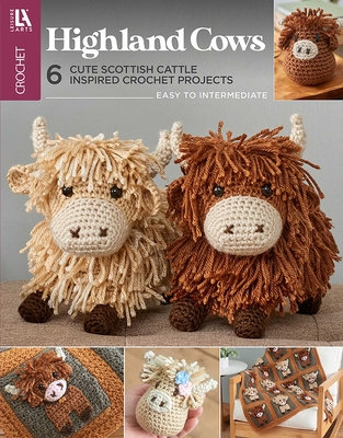 Coperta cărții 'Highland Cows Crochet: 6 Cute Scottish Cattle Inspired Crochet Projects -'