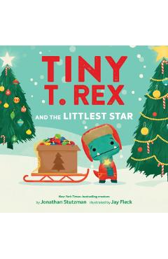 Coperta cărții 'Tiny T. Rex and the Littlest Star: A Tiny T. Rex Christmas Book - Jonathan Stutzman'