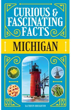 Coperta cărții 'Curious & Fascinating Facts: Michigan - Kathryn Houghton'
