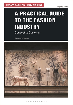 Coperta cărții 'A Practical Guide to the Fashion Industry: Concept to Customer - Virginia Grose'