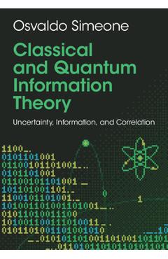 Coperta cărții 'Classical and Quantum Information Theory: Uncertainty, Information, and Correlation - Osvaldo Simeone'