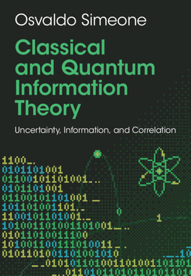 Coperta cărții 'Classical and Quantum Information Theory: Uncertainty, Information, and Correlation - Osvaldo Simeone'
