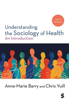 Coperta cărții 'Understanding the Sociology of Health: An Introduction (Sixth edition) - Anne-marie Barry'