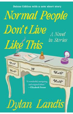Coperta cărții 'Normal People Don't Live Like This: A Novel in Stories (Deluxe Edition) - Dylan Landis'
