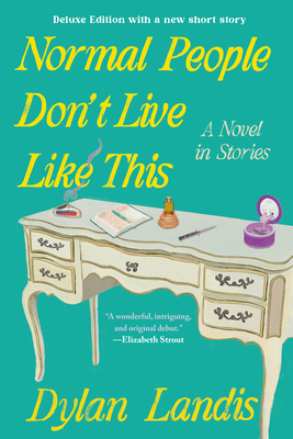 Coperta cărții 'Normal People Don't Live Like This: A Novel in Stories (Deluxe Edition) - Dylan Landis'