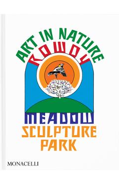 Coperta cărții 'Art in Nature: Rowdy Meadow Sculpture Park - Reto Thüring'