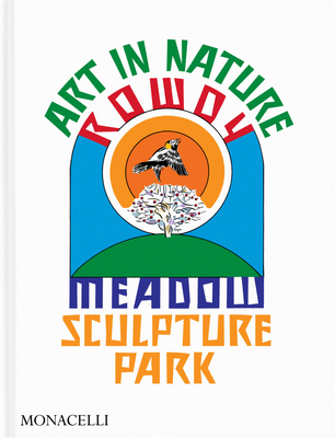 Coperta cărții 'Art in Nature: Rowdy Meadow Sculpture Park - Reto Thüring'