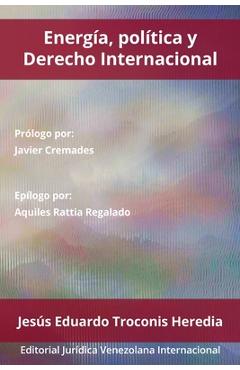 Coperta cărții 'Energía, Política Y Derecho Internacional - Jesús Eduardo Troconis Heredia'