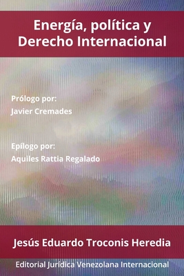 Coperta cărții 'Energía, Política Y Derecho Internacional - Jesús Eduardo Troconis Heredia'