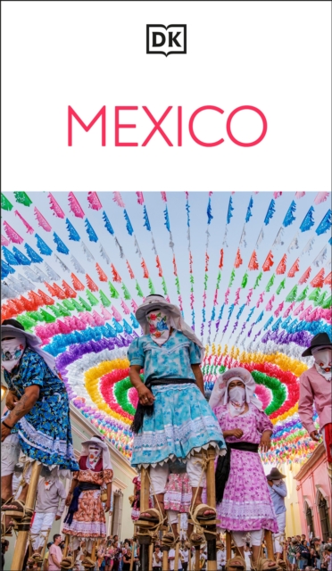 Coperta cărții 'DK Mexico: Must-See Sights. Culture & History. Detailed Maps & Tours. Covers Cancún, Mexico City, Oaxaca, & More -'